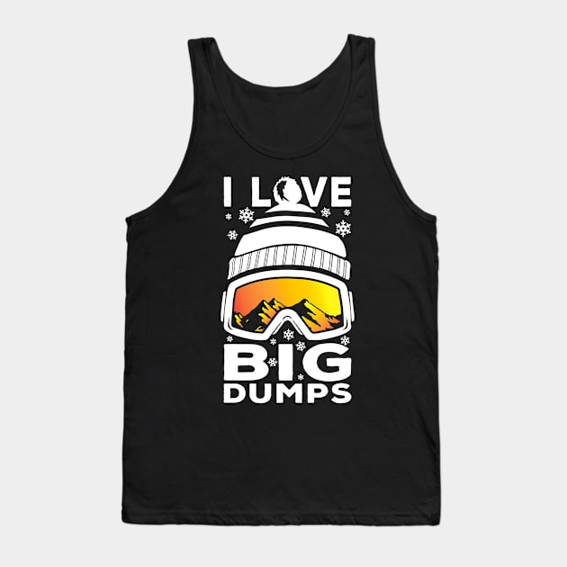 I Love Big Dumps - Funny Snow Ski or Snowboard Graphic Tank Top by ChattanoogaTshirt